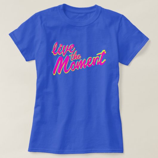 Leef het moment van slogan t-shirt (Design voorkant)