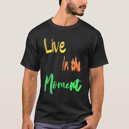 Leef in het moment t-shirt (Voorkant)