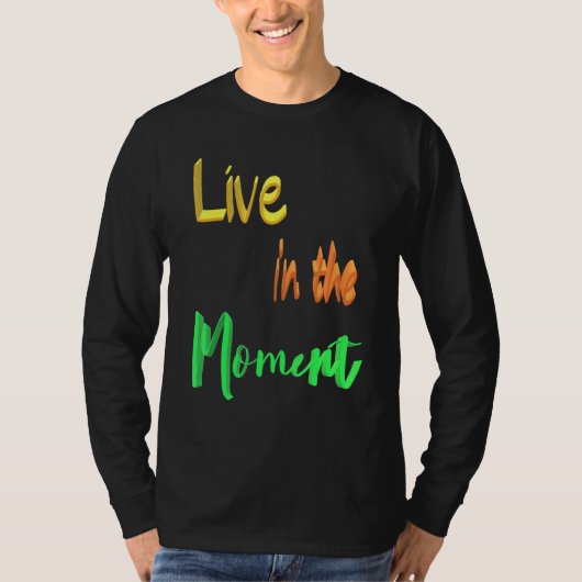 Leef in het moment t-shirt (Voorkant)