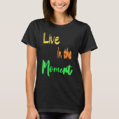 Leef in het moment t-shirt (Voorkant)