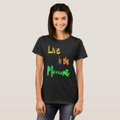 Leef in het moment t-shirt (Voorkant volledig)