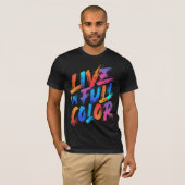 Leef in Volle Kleur Inspirerend T-shirt (Voorkant volledig)