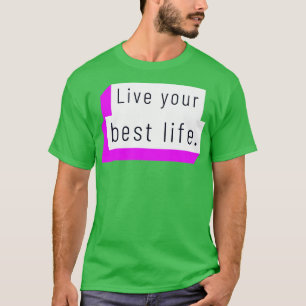 Leef je beste leven 7 t-shirt