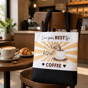 Leef je beste leven Maar eerst koffie Tote Bag