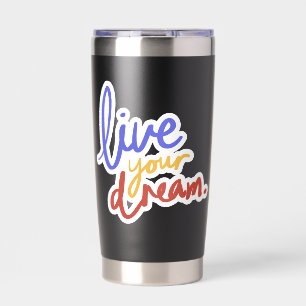 Leef je droom geïsoleerde drinkbeker