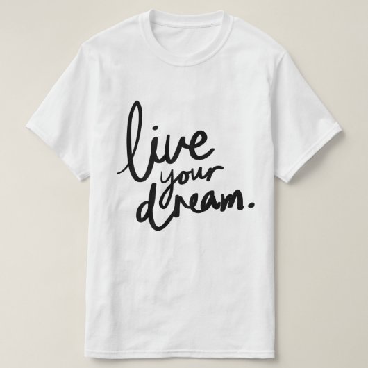 Leef je droom t-shirt (Design voorkant)