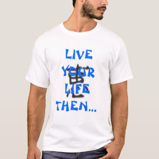 Leef je leven en schrijf er dan over! t-shirt