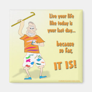 Leef je leven zoals vandaag is je laatste dag magneet