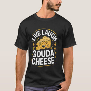 Leef Lach Goudse Kaas Pun Kaas Maker Kaas Liefhebb T-shirt