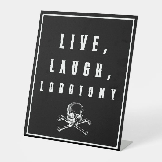 Leef, Lach, Lobotomie Grappige Halloween Reclamebord Met Voetstuk (Voorkant)