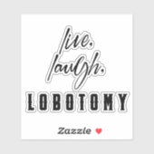 Leef, Lach, Lobotomie Leuk Humor Halloween Sticker (Vel)