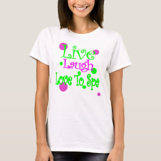 Leef, Laugh, hou van Spa! T-shirt