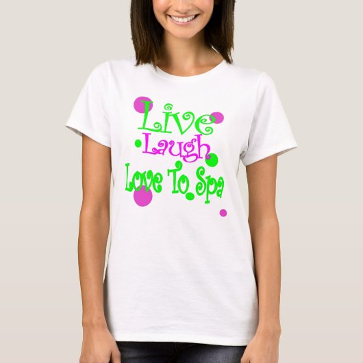 Leef, Laugh, hou van Spa! T-shirt (Voorkant)