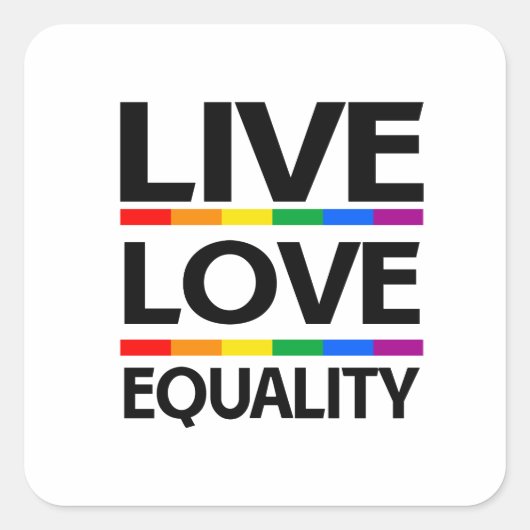 Leef Liefde Gelijkheid Vierkante Sticker (Voorkant)