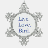 Leef. Liefde. Vogel. Tin Sneeuwvlok Ornament (Voorkant)