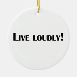 Leef luidruchtig! keramisch ornament