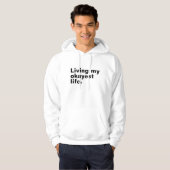 Leef mijn leukste leven. Grappig basic text design Hoodie (Voorkant volledig)