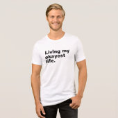 Leef mijn leukste leven. Grappig basic text design Tri-Blend Shirt (Voorkant volledig)