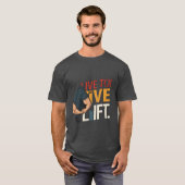 Leef naar Lift. T-shirt (Voorkant volledig)