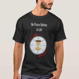 Leef nu: geen pauze Button in het leven waarde van T-shirt