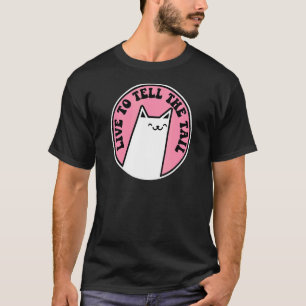 Leef om de staart te vertellen Kitty Pun Cat 1 T-shirt