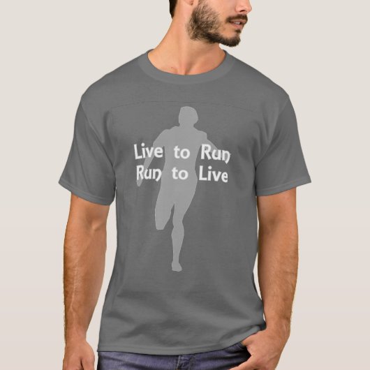 Leef om te lopen. . Uitvoeren naar live T-shirt (Voorkant)