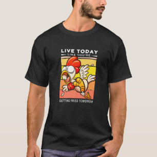 Leef Vandaag Alsof Je Morgen Wordt Gebakken Chic T-shirt