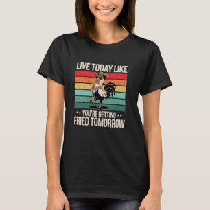 Leef Vandaag Alsof Je Morgen Wordt Gebakken Retro T-shirt
