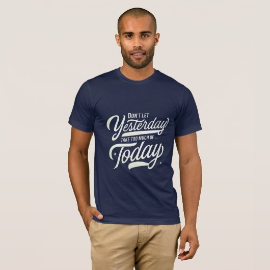 Leef vandaag, laat gisteren gaan t-shirt (Voorkant volledig)
