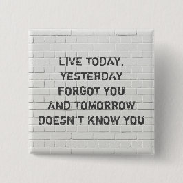 Leef vandaag nog, motivatie prijsopgave vierkante button 5,1 cm