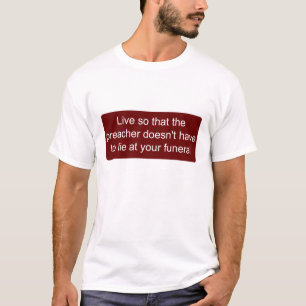 Leef zodat de predikant niet hoeft te liegen t-shirt