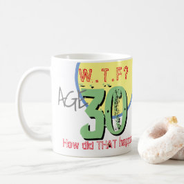 Leeftijd 30. WTF? Hoe is dat gebeurd? KoffieMok
