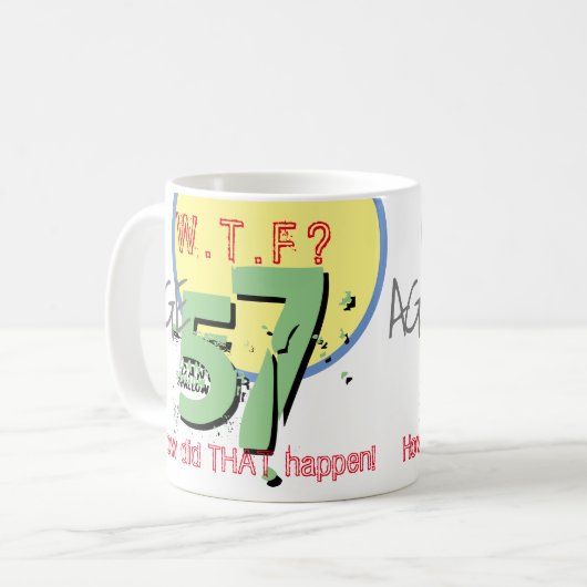 Leeftijd 57. WTF? Hoe is dat gebeurd? KoffieMok (Voorkant links)