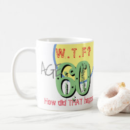 Leeftijd 60. WTF? Hoe is dat gebeurd? koffie-Mok Koffiemok