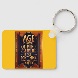 Leeftijd is een kwestie van denken boven materie sleutelhanger