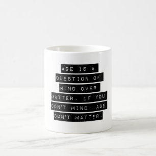 Leeftijd is een kwestie van geest boven materie koffiemok