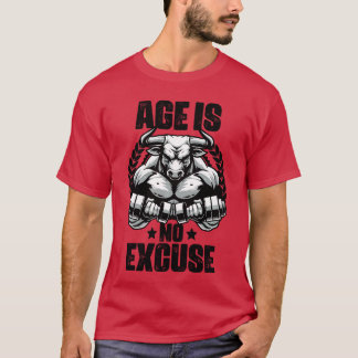 Leeftijd is geen excuus Stier Gewichtheffen Gym Qu T-shirt
