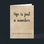 Leeftijd is gewoon een nummer Funny Humor Birthday Kaart<br><div class="desc">Dit ontwerp is gemaakt met behulp van digitale kunst. Het kan in het gebied worden aangepast door de klik aan te passen en de naam, initialen of woorden aan te passen. U kunt de tekstkleur en de stijl ook veranderen of de tekst voor een slechts ontwerp van het afbeelding schrappen....</div>