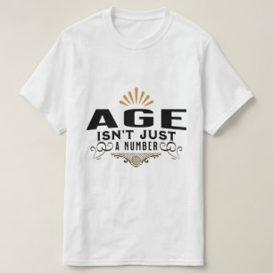 LEEFTIJD IS NIET ALLEEN EEN AANTAL T-SHIRT