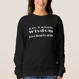 Leeftijd Staat Gelijk Aan Wijsheid Technisch Quote Trui