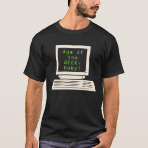 Leeftijd van de geek, baby! t-shirt