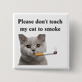 Leer alsjeblieft mijn kat niet om te roken. vierkante button 5,1 cm