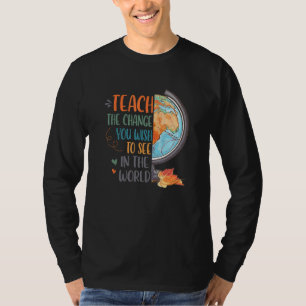 Leer de Verandering die je Wil Zien Leraar Lesgeve T-shirt