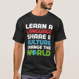 Leer een taal Deel een cultuur Verander de wereld T-shirt