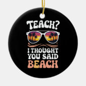Leer ik dacht dat je zei strandleraar Groovy Keramisch Ornament (Voorkant)