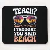 Leer ik dacht dat je zei strandleraar Groovy Muismat (Voorkant)