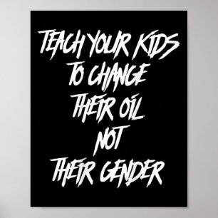 Leer je Kinderen om hun olie te veranderen, niet h Poster