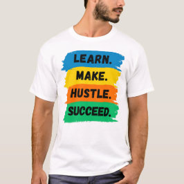 Leer, maak, handel, succes, motivatie slogan t-shirt