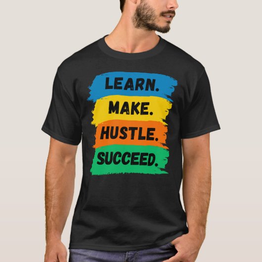 Leer, maak, handel, succes, motivatie slogan t-shirt (Voorkant)