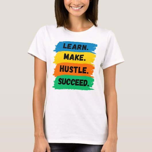 Leer, maak, handel, succes, motivatie slogan t-shirt (Voorkant)